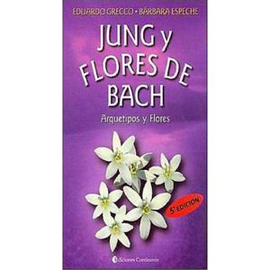 Jung y Flores De Bach Arquetipos y Flores - Espeche, Barbara
