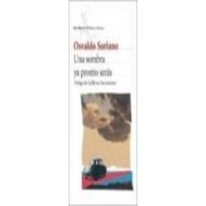 Una Sombra Ya Pronto Seras - Soriano, Osvaldo