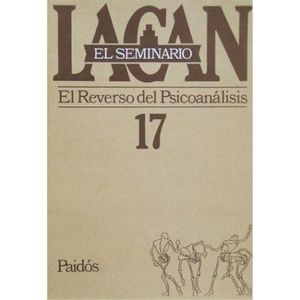 Seminario 17- El Reverso Del Psicoanalisis - Lacan, Jacques