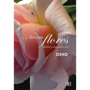 Y Llovieron Flores - Osho